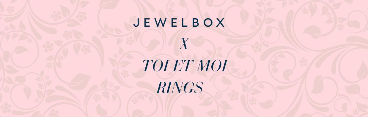 5 Reasons to love Toi Et Moi Rings from Jewelbox 13 5 Reasons to love Toi Et Moi Rings from Jewelbox